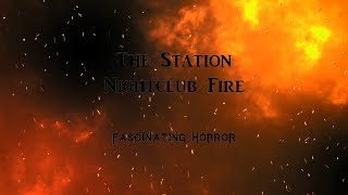 The Station Nightclub Fire  A Short Documentary  Fascinating Horror [upl. by Dnalhsa746]